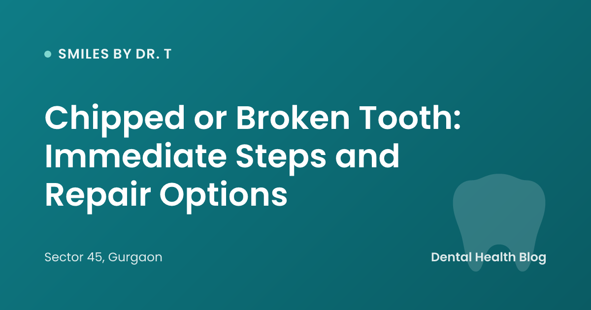 Chipped or Broken Tooth: Immediate Steps and Repair Options
