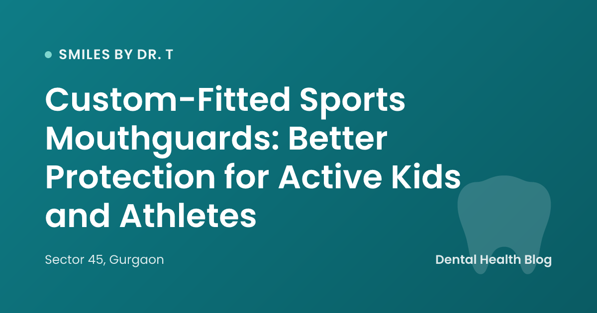 Custom-Fitted Sports Mouthguards: Better Protection for Active Kids and Athletes