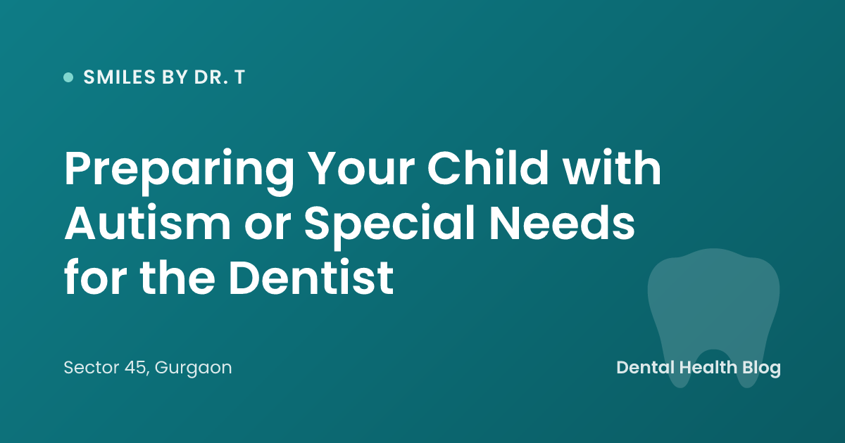 Preparing Your Child with Autism or Special Needs for the Dentist
