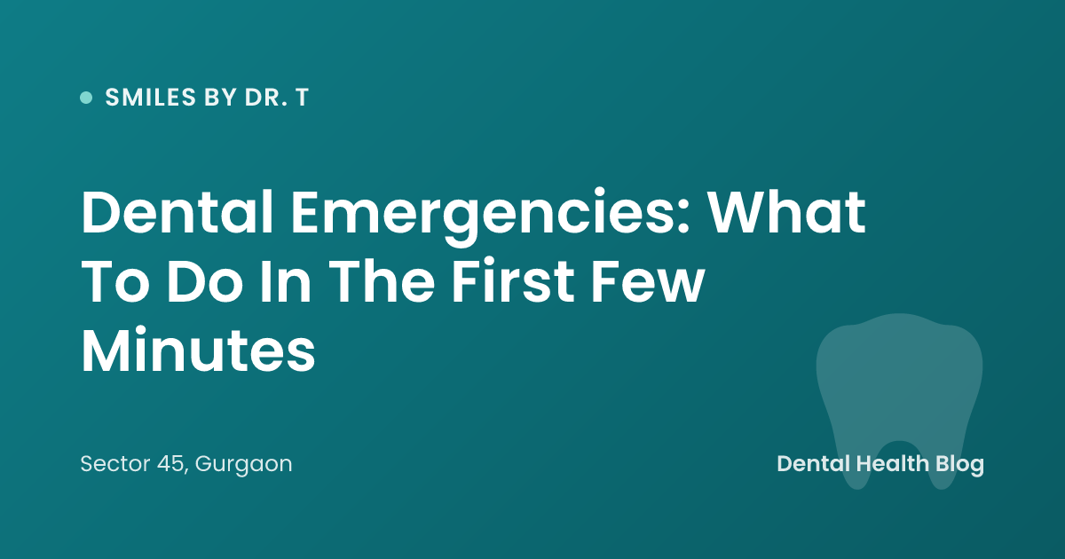 Dental Emergencies: What To Do In The First Few Minutes