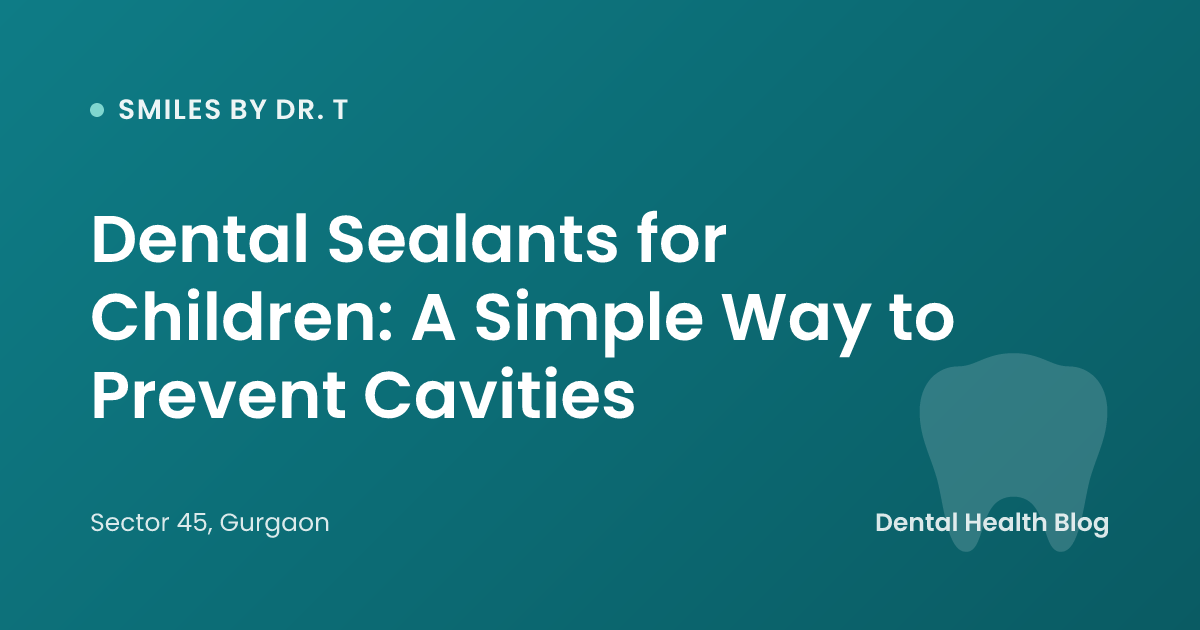 Dental Sealants for Children: A Simple Way to Prevent Cavities