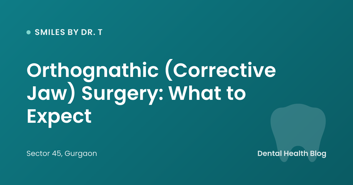 Orthognathic (Corrective Jaw) Surgery: What to Expect