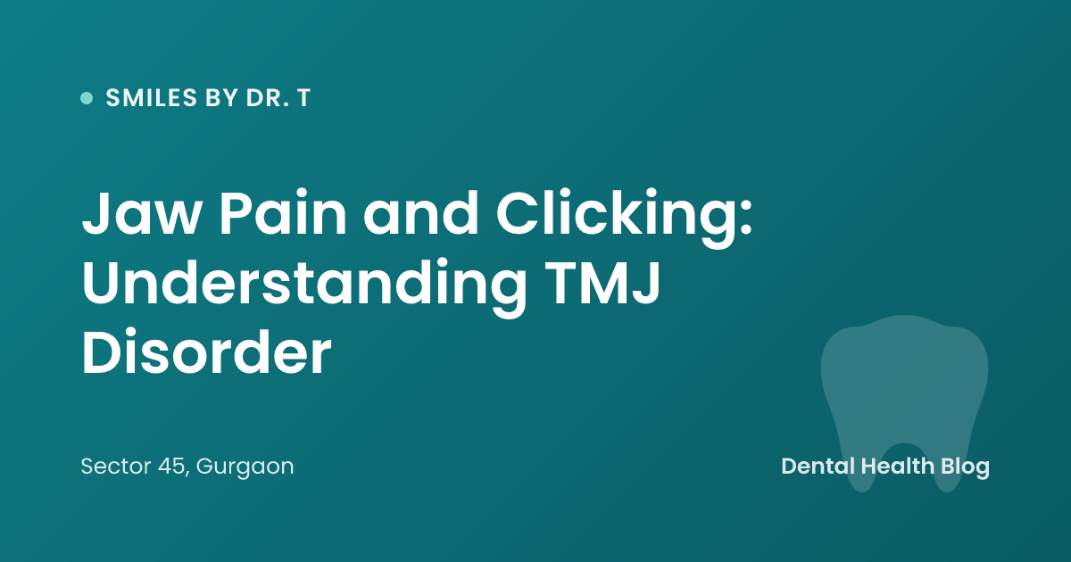 Jaw Pain and Clicking: Understanding TMJ Disorder